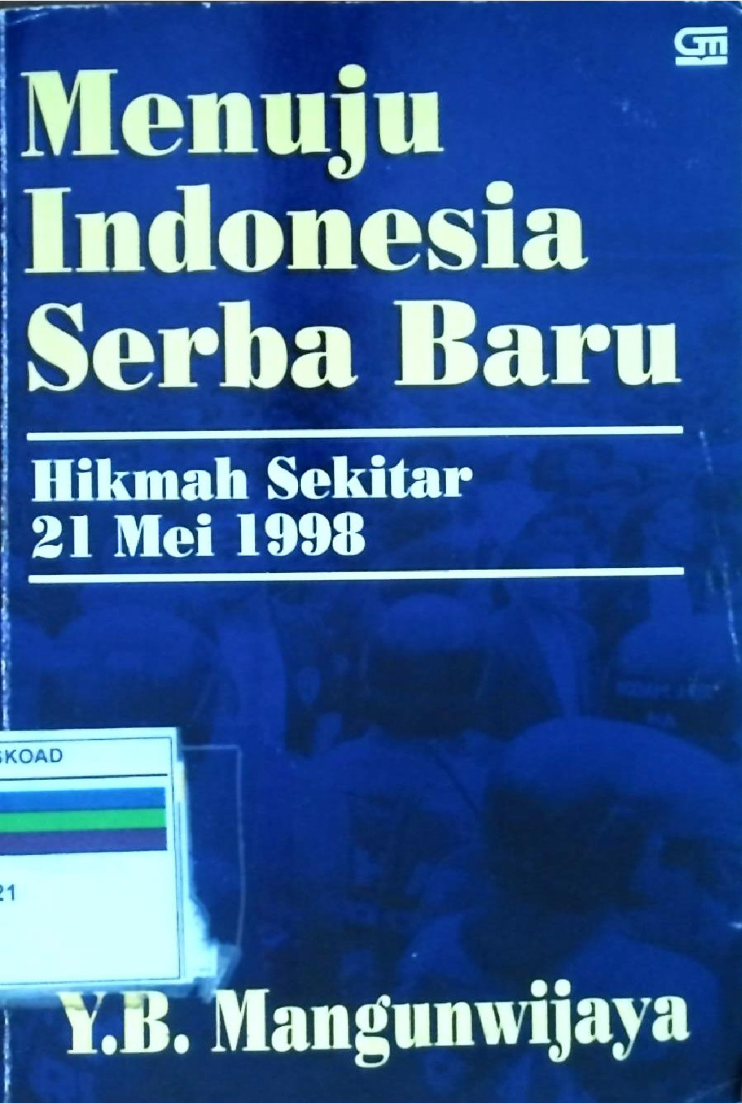 Menuju Indonesia Serba Baru Hikmah Sekitar 21 Mei 1998